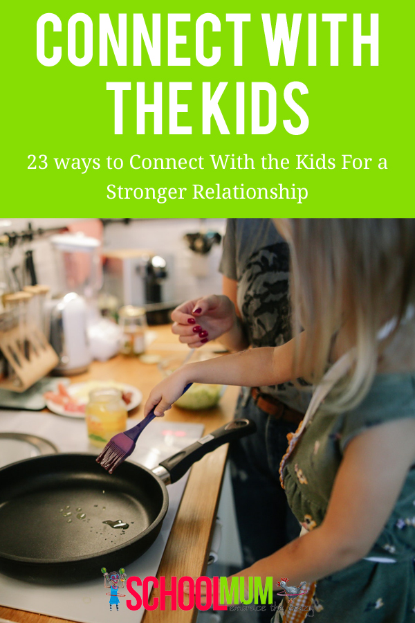 Connect with the kids for a stronger relationship